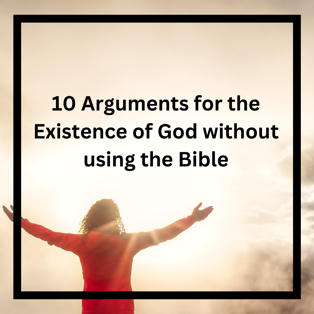 Ten classical arguments for God's existence, without appealing to Scripture